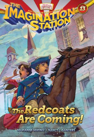 [Imagination Station 13] • The Redcoats Are Coming! (AIO Imagination Station Books Book 13)